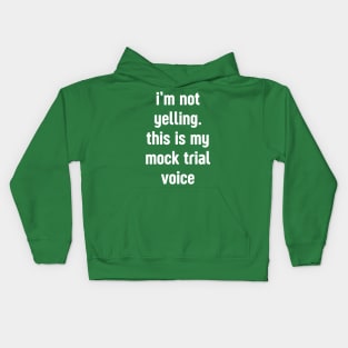 I'm not yelling this is my mock trial voice Kids Hoodie